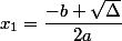 x_1=\dfrac{-b+\sqrt{\Delta}}{2a}